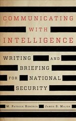 Communicating with Intelligence: Writing and Briefing for National Security Third Edition hind ja info | Ühiskonnateemalised raamatud | kaup24.ee