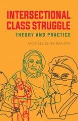 Intersectional Class Struggle: Theory and Practice hind ja info | Ühiskonnateemalised raamatud | kaup24.ee
