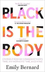 Black is the Body: Stories From My Grandmother's Time, My Mother's Time, and Mine цена и информация | Поэзия | kaup24.ee