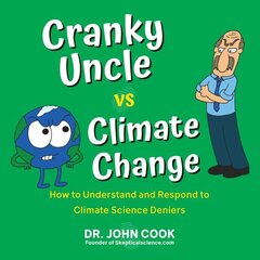 Cranky Uncle Vs. Climate Change: How to Understand and Respond to Climate Science Deniers цена и информация | Книги по социальным наукам | kaup24.ee