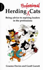 Herding Professional Cats: Being Advice to Aspiring Leaders in the Professions цена и информация | Книги по экономике | kaup24.ee