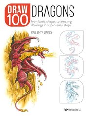 Draw 100: Dragons: From Basic Shapes to Amazing Drawings in Super-Easy Steps hind ja info | Kunstiraamatud | kaup24.ee