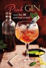 Pink Gin: More Than 30 Pink-Hued Cocktails hind ja info | Retseptiraamatud | kaup24.ee