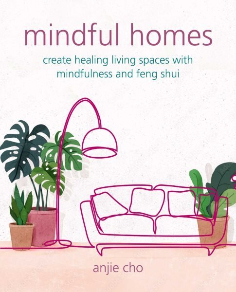 Mindful Homes: Create Healing Living Spaces with Mindfulness and Feng Shui цена и информация | Eneseabiraamatud | kaup24.ee