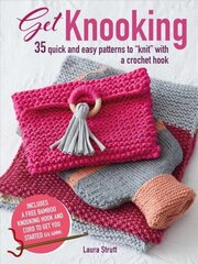 Get Knooking: 35 Quick and Easy Patterns to Knit with a Crochet Hook hind ja info | Tervislik eluviis ja toitumine | kaup24.ee