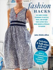 Fashion Hacks: Use Simple Sewing Techniques to Recycle, Reuse, and Revamp Your Clothes for a More Mindful Approach to Fashion цена и информация | Книги по социальным наукам | kaup24.ee