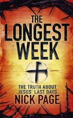 Longest Week: The truth about Jesus' last days hind ja info | Usukirjandus, religioossed raamatud | kaup24.ee