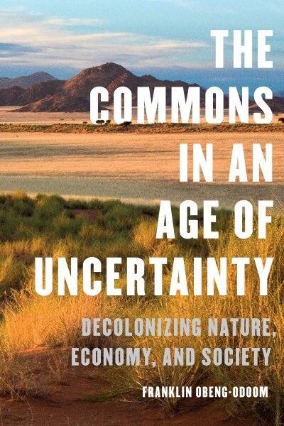 Commons in an Age of Uncertainty: Decolonizing Nature, Economy, and Society цена и информация | Entsüklopeediad, teatmeteosed | kaup24.ee