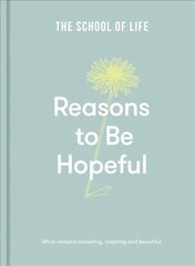 Reasons to be Hopeful: what remains consoling, inspiring and beautiful hind ja info | Eneseabiraamatud | kaup24.ee