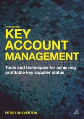 Key Account Management: Tools and Techniques for Achieving Profitable Key Supplier Status 6th Revised edition hind ja info | Majandusalased raamatud | kaup24.ee