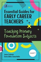 Essential Guides for Early Career Teachers: Teaching Primary Foundation Subjects цена и информация | Книги по социальным наукам | kaup24.ee