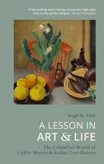 Lesson in Art and Life: The Colourful World of Cedric Morris and Arthur Lett-Haines hind ja info | Elulooraamatud, biograafiad, memuaarid | kaup24.ee