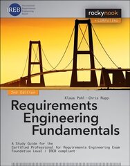 Requirements Engineering Fundamentals: A Study Guide for the Certified Professional for Requirements Engineering Exam - Foundation Level - IREB compliant 2nd Revised edition, Foundation level - IREB compliant цена и информация | Книги по экономике | kaup24.ee