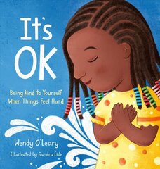 It's OK: Being Kind to Yourself When Things Feel Hard цена и информация | Книги для малышей | kaup24.ee