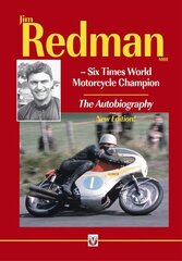 Jim Redman: Six Times World Motorcycle Champion - The Autobiography 2nd Revised edition цена и информация | Биографии, автобиогафии, мемуары | kaup24.ee