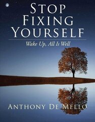 Stop Fixing Yourself: Wake Up, All is Well hind ja info | Eneseabiraamatud | kaup24.ee