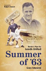 Summer of 63: Revie's Plan for Leeds United цена и информация | Книги о питании и здоровом образе жизни | kaup24.ee