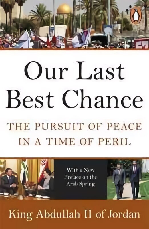 Our Last Best Chance: The Pursuit of Peace in a Time of Peril hind ja info | Elulooraamatud, biograafiad, memuaarid | kaup24.ee