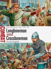 Longbowman vs Crossbowman: Hundred Years' War 1337-60 hind ja info | Ajalooraamatud | kaup24.ee