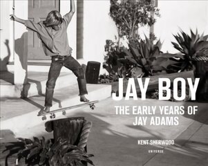 Jay Boy: The Early Years of Jay Adams цена и информация | Биографии, автобиогафии, мемуары | kaup24.ee