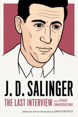 J.d. Salinger: The Last Interview: And Other Conversations hind ja info | Ajalooraamatud | kaup24.ee