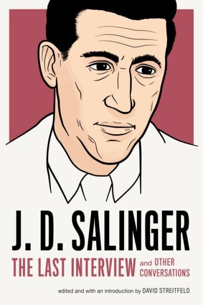 J.d. Salinger: The Last Interview: And Other Conversations цена и информация | Ajalooraamatud | kaup24.ee