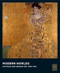 Modern Worlds: Austrian and German Art, 1890-1940 цена и информация | Книги об искусстве | kaup24.ee