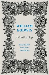 William Godwin: A Political Life цена и информация | Биографии, автобиогафии, мемуары | kaup24.ee