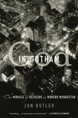 God in Gotham: The Miracle of Religion in Modern Manhattan hind ja info | Ajalooraamatud | kaup24.ee