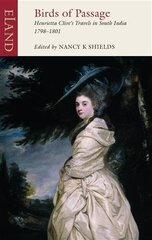 Birds of Passage: Henrietta Clive's Travels in South India 1798-1801 цена и информация | Путеводители, путешествия | kaup24.ee