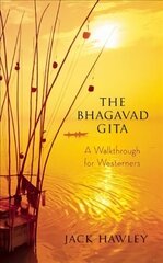 Bhagavad Gita: A Walkthrough for Westerners цена и информация | Духовная литература | kaup24.ee