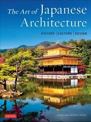 Art of Japanese Architecture: History / Culture / Design hind ja info | Fotograafia raamatud | kaup24.ee