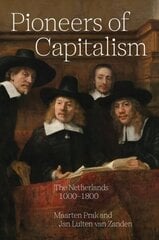 Pioneers of Capitalism: The Netherlands 1000-1800 цена и информация | Книги по экономике | kaup24.ee