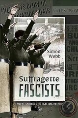 Suffragette Fascists: Emmeline Pankhurst and Her Right-Wing Followers цена и информация | Книги по социальным наукам | kaup24.ee