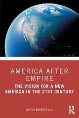 America after Empire: The Vision for a New America in the 21st Century hind ja info | Ühiskonnateemalised raamatud | kaup24.ee