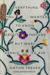 Everything You Wanted to Know About Indians But Were Afraid to Ask: Young Readers Edition Young Readers ed. цена и информация | Книги для подростков и молодежи | kaup24.ee