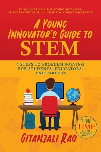 Young Innovator's Guide to STEM: 5 Steps To Problem Solving For Students, Educators, and Parents hind ja info | Noortekirjandus | kaup24.ee