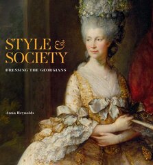 Style & Society: Dressing the Georgians цена и информация | Книги об искусстве | kaup24.ee