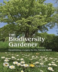 Biodiversity Gardener: Establishing a Legacy for the Natural World hind ja info | Ühiskonnateemalised raamatud | kaup24.ee