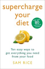 Supercharge Your Diet: Ten Easy Ways to Get Everything You Need From Your Food hind ja info | Eneseabiraamatud | kaup24.ee