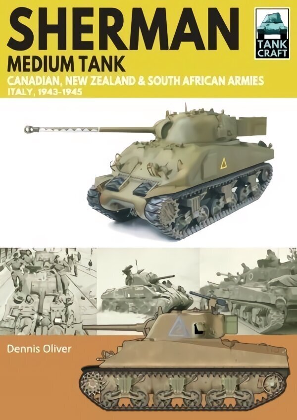 Sherman Tank Canadian, New Zealand and South African Armies: Italy, 1943-1945 цена и информация | Ajalooraamatud | kaup24.ee
