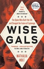 Wise Gals: The Spies Who Built the CIA and Changed the Future of Espionage цена и информация | Исторические книги | kaup24.ee