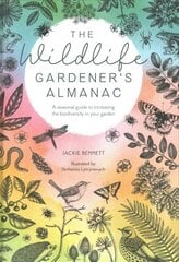 Wildlife Gardener's Almanac: A seasonal guide to increasing the biodiversity in your garden hind ja info | Aiandusraamatud | kaup24.ee