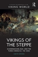 Vikings of the Steppe: Scandinavians, Rus', and the Turkic World (c. 750-1050) цена и информация | Исторические книги | kaup24.ee