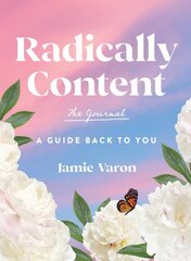 Radically Content: The Journal: A Guide Back to You, Volume 19 hind ja info | Eneseabiraamatud | kaup24.ee