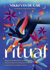 Ritual: Magical Celebrations of Nature and Community from Around the World hind ja info | Eneseabiraamatud | kaup24.ee