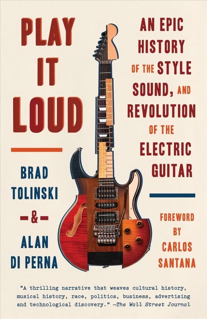 Play It Loud: An Epic History of the Style, Sound, and Revolution of the Electric Guitar hind ja info | Kunstiraamatud | kaup24.ee