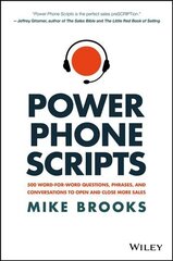 Power Phone Scripts - 500 Word-for-Word Questions, Phrases, and Conversations to Open and Close More Sales hind ja info | Majandusalased raamatud | kaup24.ee