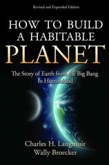 How to Build a Habitable Planet: The Story of Earth from the Big Bang to Humankind - Revised and Expanded Edition Revised edition hind ja info | Majandusalased raamatud | kaup24.ee