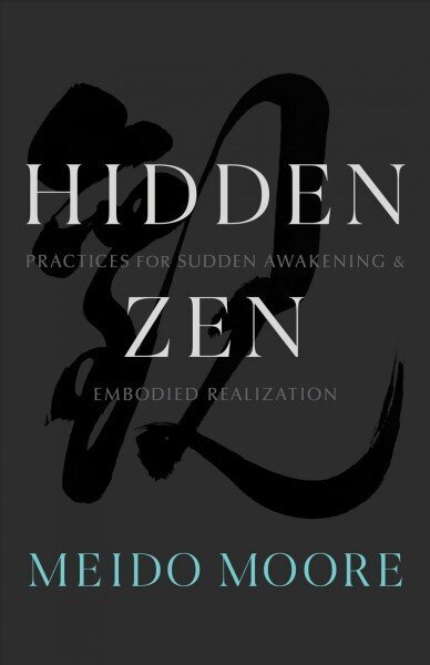 Hidden Zen: Practices for Sudden Awakening and Embodied Realization цена и информация | Usukirjandus, religioossed raamatud | kaup24.ee